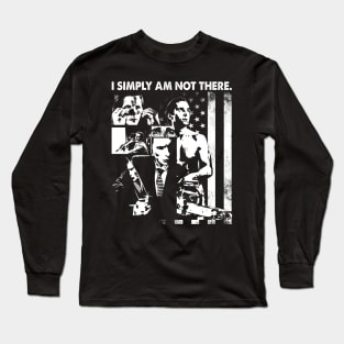 I Simply Am Not There Long Sleeve T-Shirt